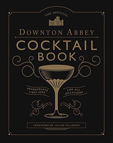 The Official Downton Abbey Cocktail Book
